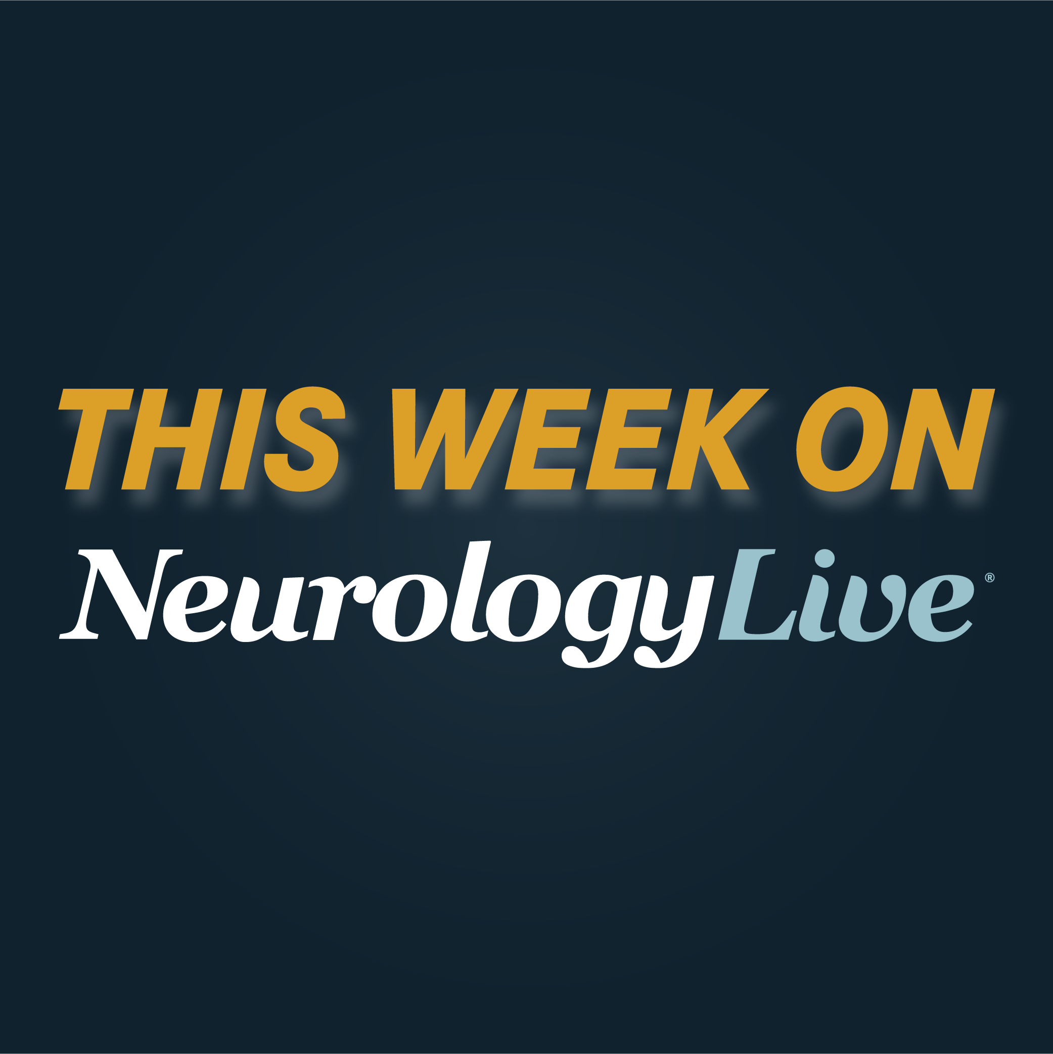 This Week on NeurologyLive® — June 9, 2025