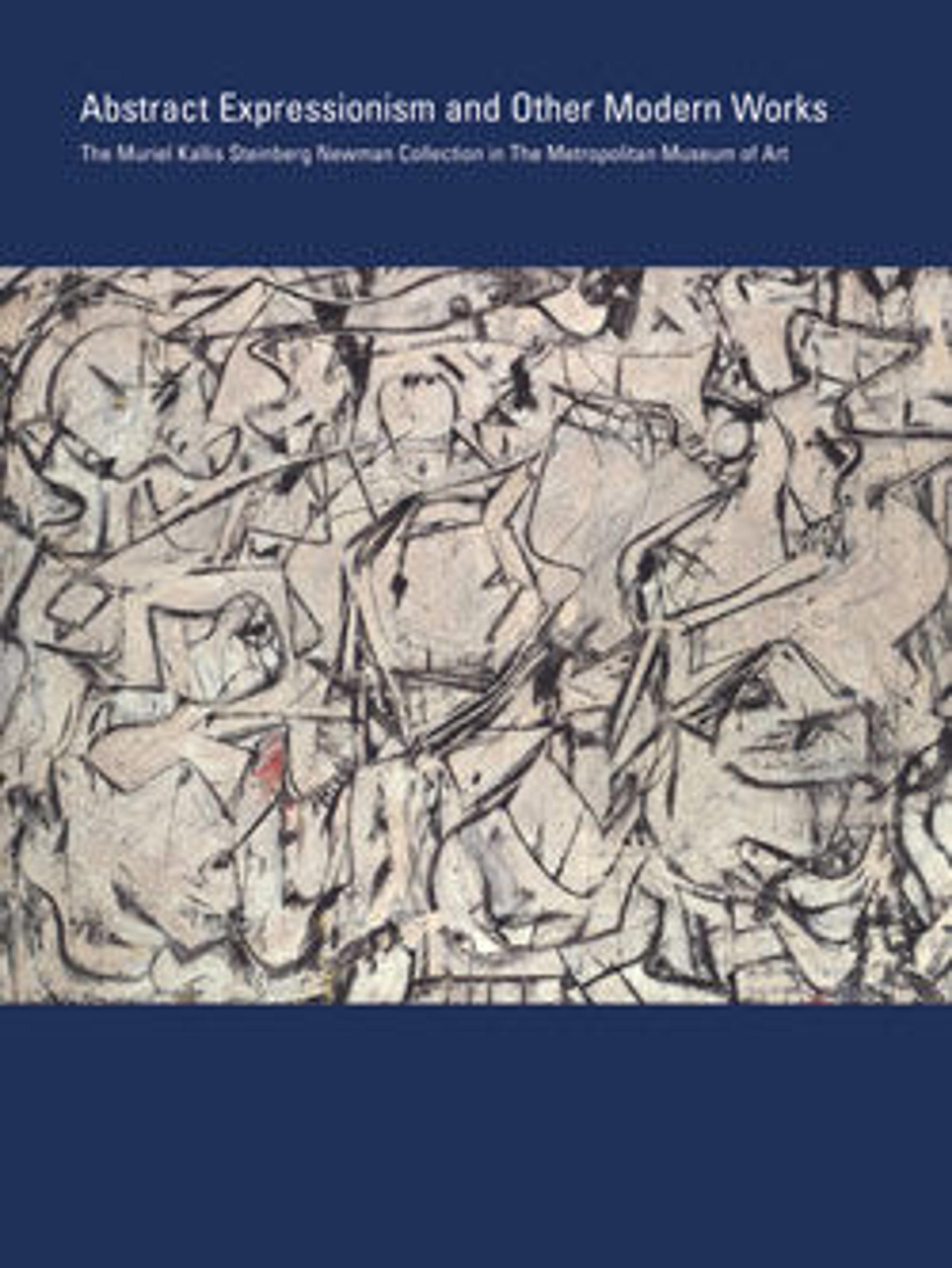 Abstract Expressionism and Other Modern Works: The Muriel Kallis Steinberg Newman Collection in The Metropolitan Museum of Art